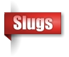 Slugs