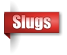 Slugs